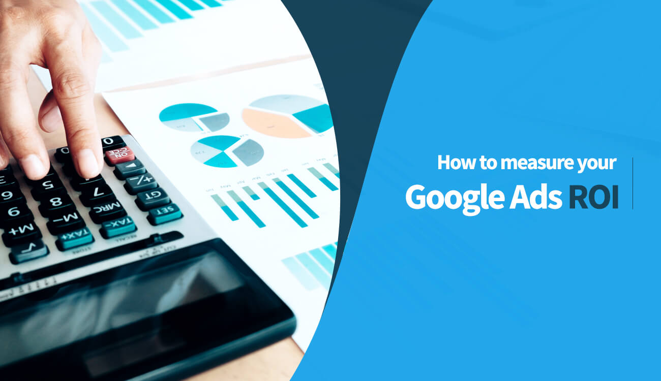 How to measure your Google Ads ROI